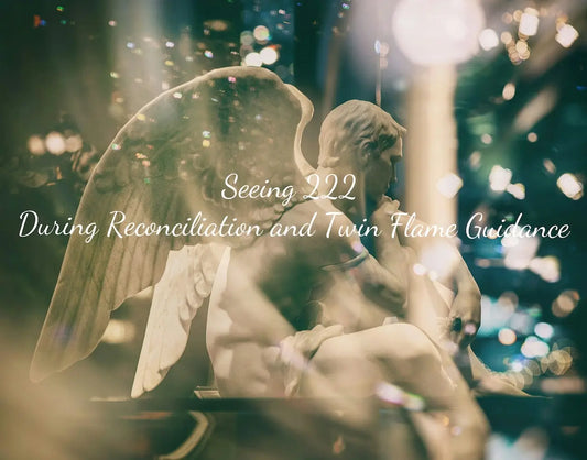 Seeing 222 During Reconciliation and Twin Flame Guidance