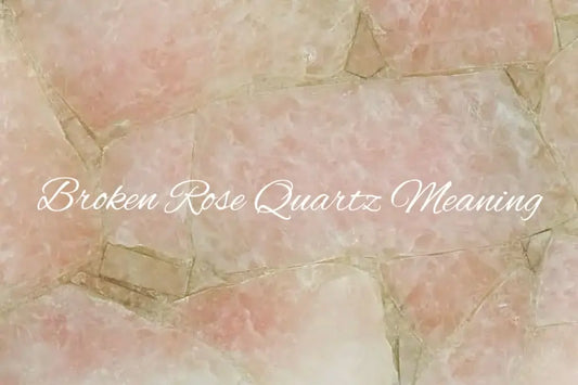 Rose Quartz Breaks Meaning