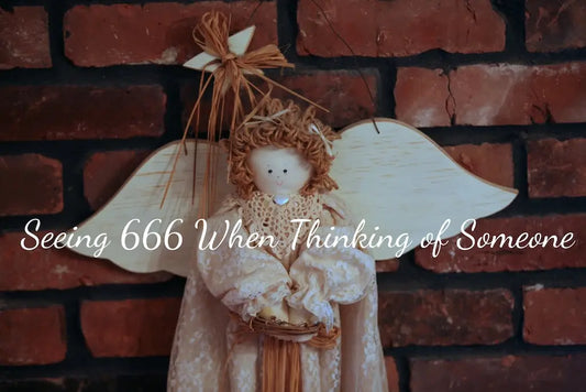 Seeing 666 Angel Number when Thinking of Someone