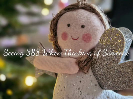 Seeing 888 When Thinking of Someone